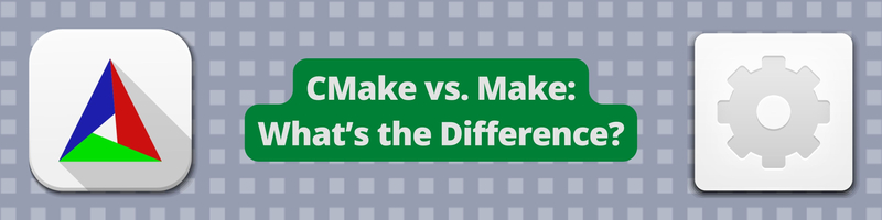CMake vs. Make: What's the Difference?