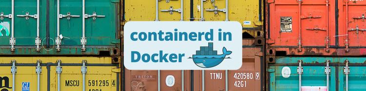 Getting Started with containerd in Docker