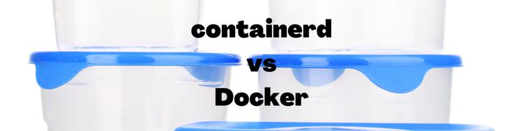 Comparing Container Runtimes: containerd vs. Docker