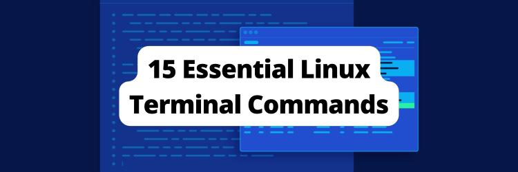 15 Essential Linux Terminal Commands