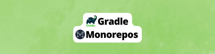 Building a Monorepo with Gradle