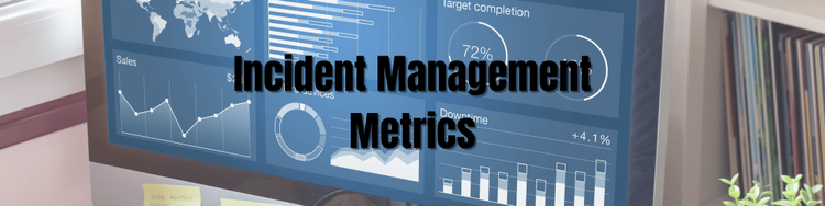 Incident Management Metrics and Key Performance Indicators
