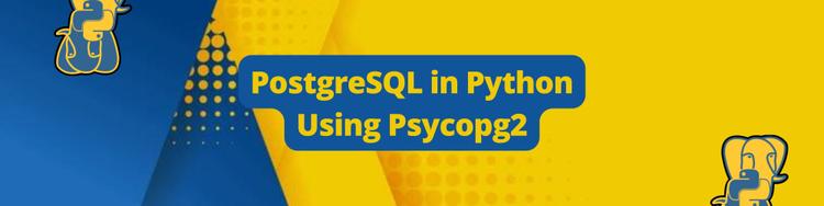 PostgreSQL in Python Using Psycopg2