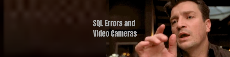 SQL Errors and Video Cameras