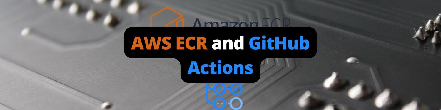 Deploy Applications to AWS ECR with a GitHub Actions CI/CD Pipeline