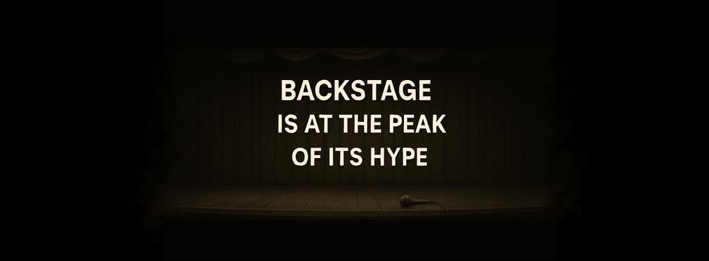 Backstage Is at the Peak of Its Hype