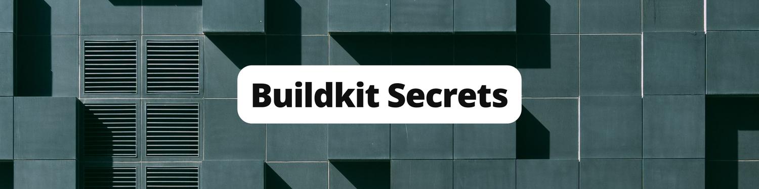 How to Handle Secrets with BuildKit
