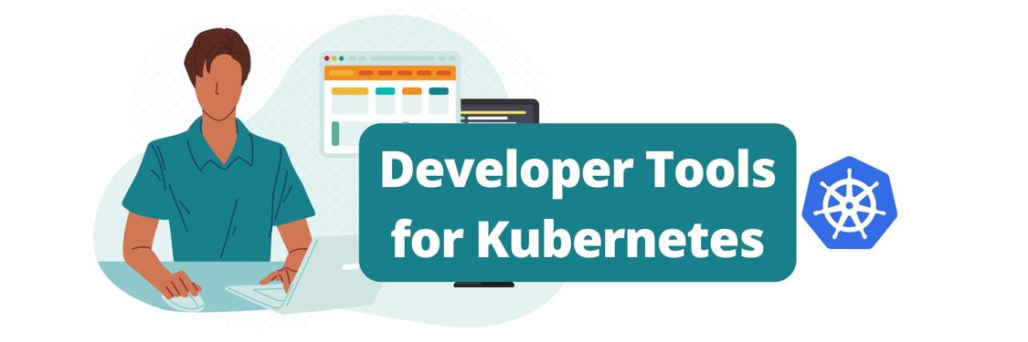 Developer Tools for Kubernetes