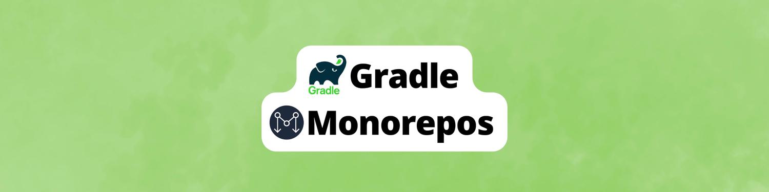 Building a Monorepo with Gradle