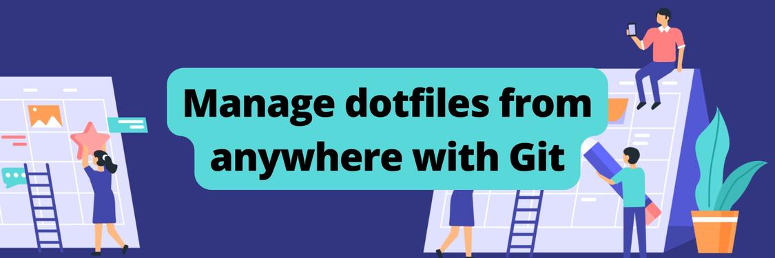 Manage dotfiles from anywhere with Git