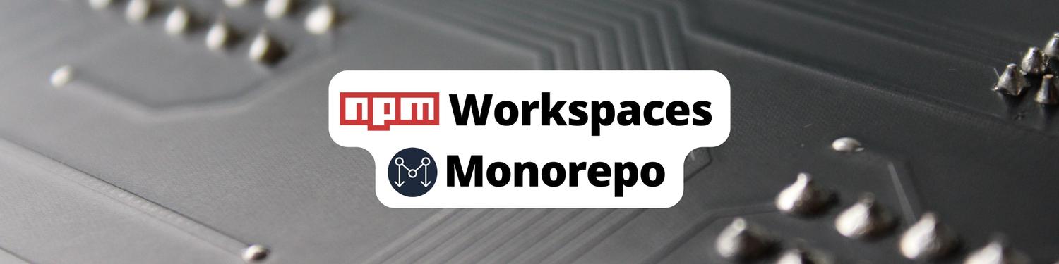 Using `npm` Workspaces for Monorepo Management