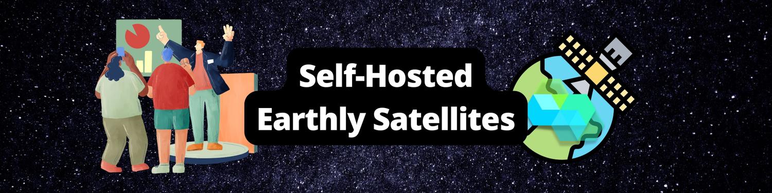 Introducing Self-Hosted Earthly Satellites