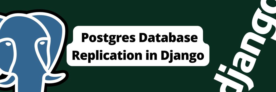 Postgres Database Replication in Django