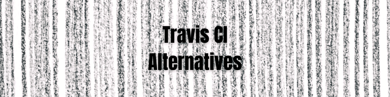 Exploring Travis CI Alternatives