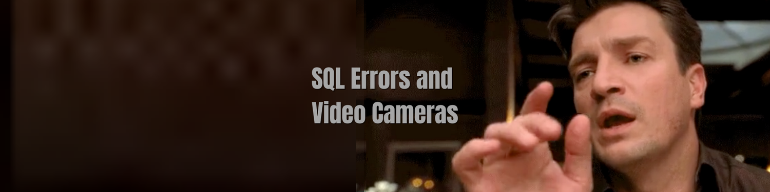 SQL Errors and Video Cameras