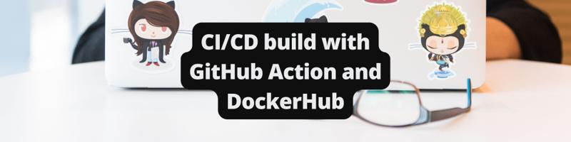 Create Automated CI/CD Builds Using GitHub Actions and DockerHub ...