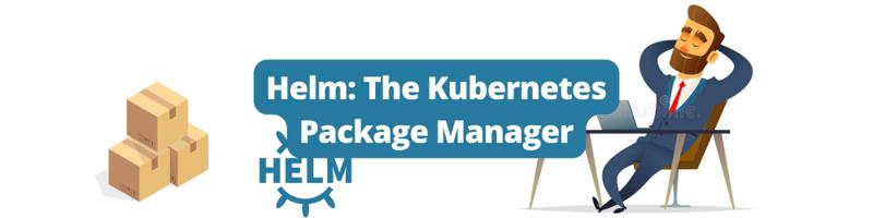 Helm: The Kubernetes Package Manager - Earthly Blog