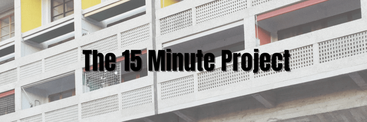 The 15-Minute Project