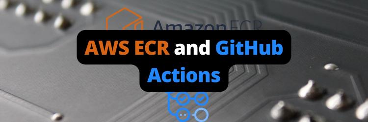 Deploy Applications to AWS ECR with a GitHub Actions CI/CD Pipeline