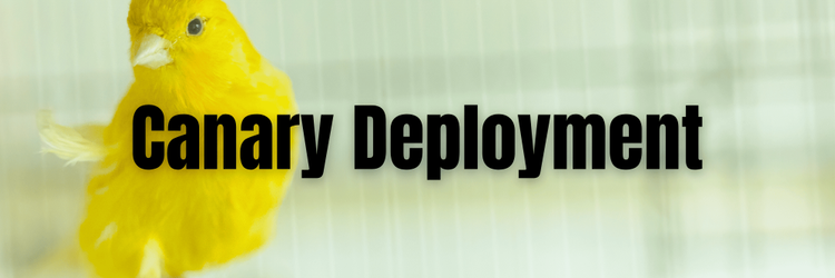 The Canary Deployment Strategy and When to Use It