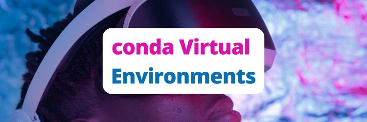 How to Create and Remove a Virtual Environment with conda