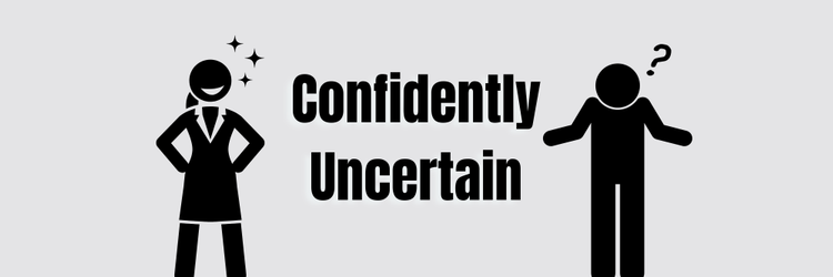 Career Advice: Be Confidently Uncertain