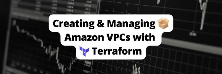 Creating and Managing VPCs with Terraform: A Step-by-Step Guide