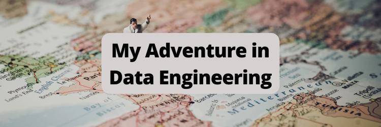 My Adventure in Data Engineering