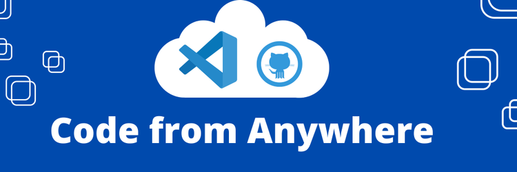 Code From Anywhere: Dev Containers and Github Codespaces