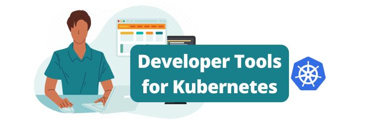 Developer Tools for Kubernetes
