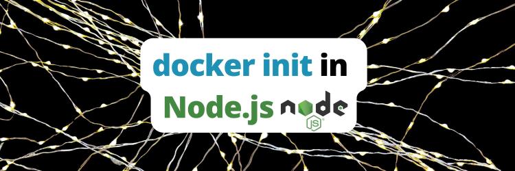 Using Docker Init in Node.js