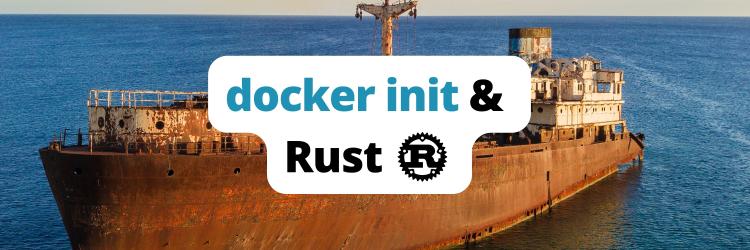 Using Docker Init in Rust