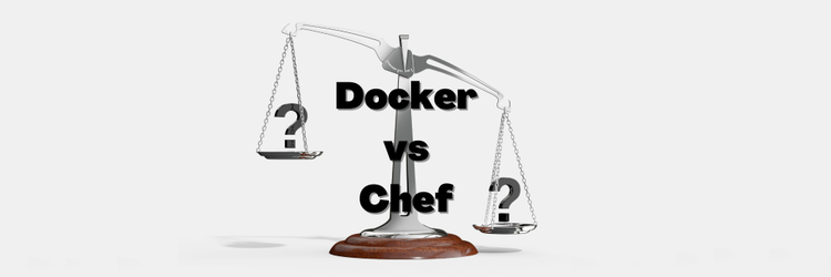 Chef vs. Docker for Builds and Deployments