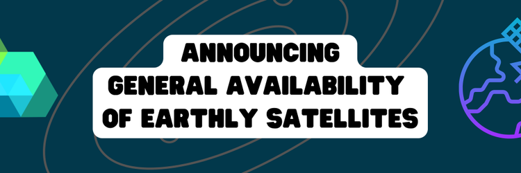 Announcing General Availability of Earthly Satellites