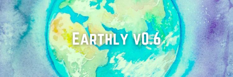 Announcing Earthly v0.6