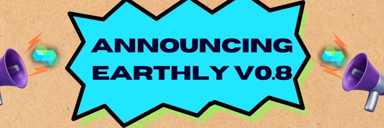 Announcing Earthly v0.8