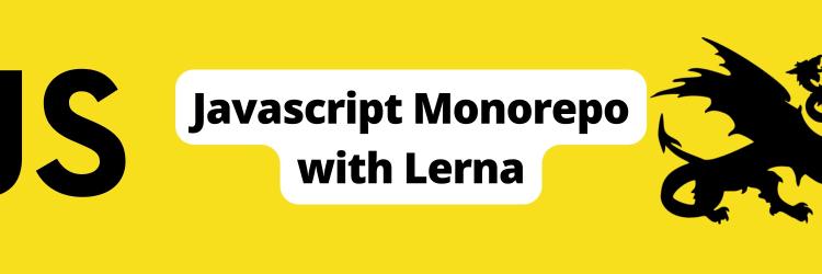 A Guide to Setting Up Your Monorepo for JavaScript Projects with Lerna