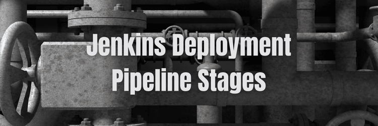 Jenkins Deployment Stages and Pipelines