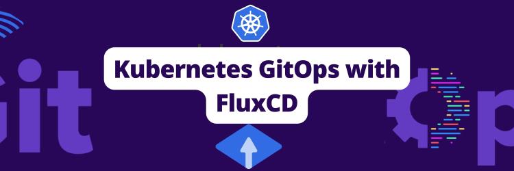 Kubernetes GitOps with FluxCD