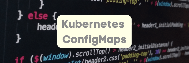 Kubernetes ConfigMaps and Configuration Best Practices
