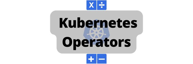 Understanding Kubernetes Operators