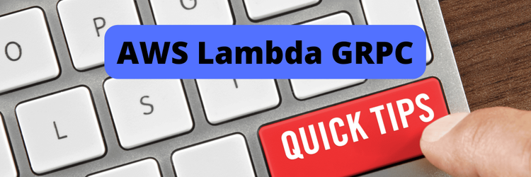 Grpc, AWS Lambdas and GoLang