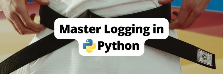 Mastering the Art of Logging in Python: A Complete Guide