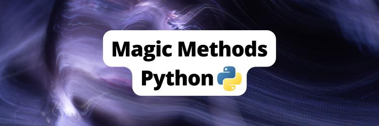 Exploring the Magic Methods in Python