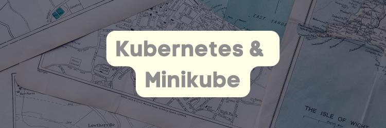 How to Create Kubernetes Clusters Locally using Minikube