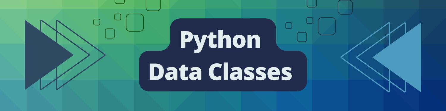 Let's Learn More About Python Data Classes - Earthly Blog