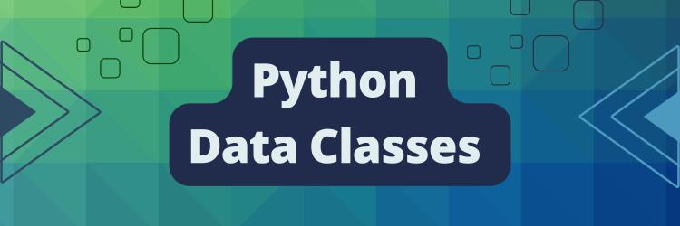 Let's Learn More About Python Data Classes
