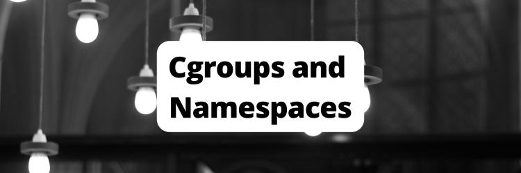 How to Use Linux Namespaces and cgroups to Control Docker Performance