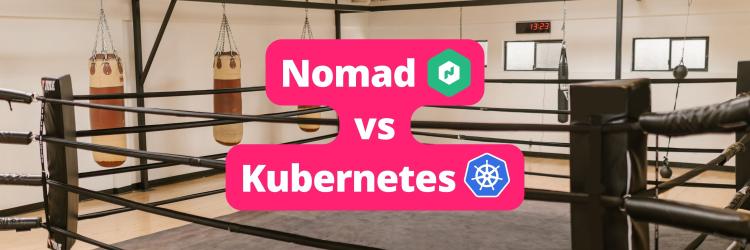 Nomad vs. Kubernetes: Is Simpler Ever Better?