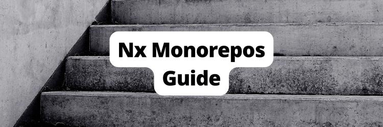 Getting Started with Nx Monorepos: A Beginner's Guide